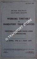 Working Timetable of Mandatory Train Services - Section WE - Central Division Main Lines and Branches - 20 April 1976 to 1 May 1977 by British Railways Southern Region